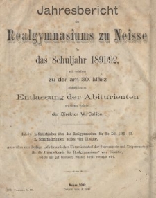 Jahresbericht des Realgymnasiums zu Neisse f&uuml;r das Schuljahr 1891/92, mit welchem zu der am 30. M&auml;rz stattfindenden Entlassung der Abiturienten