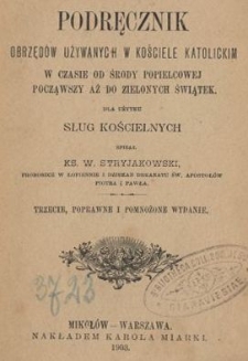 Podręcznik obrzędów używanych w kościele katolickim w czasie od Środy Popielcowej począwszy aż do Zielonych Świątek dla użytku sług kościelnych