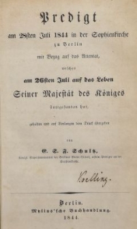 Predigt am 28sten Juli 1844 in der Sophienkirche zu Berlin mit Bezug aus das Attentat, welches am 26sten Juli aus das Leben Seiner Majestät des Königes stattgesunden hat
