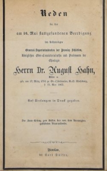 Reden bei der am 16. Mai stattgefundenen Beerdigung des Hochw&uuml;rdigen General-Superintender der Provinz Schlesien Herrn Dr. August Hahn, Ritter geb. am. 27. M&auml;rz 1792 zu Gr. Osterhausen, R. B. Merseburg, &dagger; 13. Mai 1863