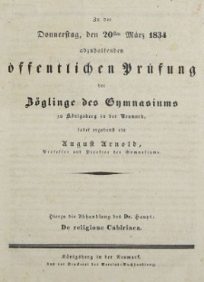 Zu der Donnerstag, den 20sten M&auml;rz 1834 abzuhaltenden &ouml;ffentlichen Pr&uuml;fung der B&ouml;glinge des Gymnasiums zu K&ouml;nigsberg in der Denmark