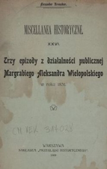 Trzy epizody z działalności publicznej margrabiego Aleksandra Wielopolskiego w roku 1831