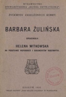 Barbara Żulińska : opracowała Helena Witkowska na podstawie wspomnień i dokumentów rodzinnych