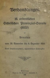 Verhandlungen der 16 ordentlichen Schlesischen Provinzial Synode (1920) zu Breslau : vom 30. November bis 8. December 1920