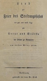 Lied zur Feier des Stiftungsfestes der ger. und vollk. Loge zur Treue und St&auml;rke in Orient zu Rathenow