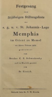 Festgesang zum 50j&auml;hrigen Stiftungsfeste der s. g. u. v. St. Joannis-Loge Memphis im Orient zu Memel