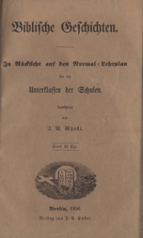 Biblische Geschichten : In R&uuml;cksicht auf den Normal Lehrplan f&uuml;r die Unterklassen der Schulen