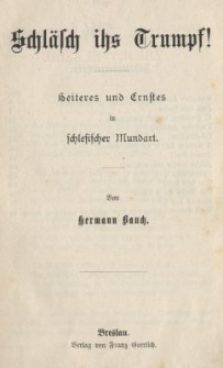 Schl&auml;sch ihs Trumpf! : Heiteres und Ernstes in schlesischer Mundart. Bd.7.