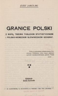 Granice Polski : z mapą, trzema tablicami statystycznemi i słowniczkiem geograficznym