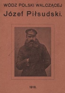 W&oacute;dz Polski walczącej J&oacute;zef Piłsudski